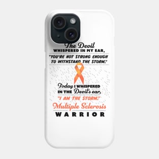The Devil whispered - Multiple Sclerosis Warrior ribbon tee Phone Case
