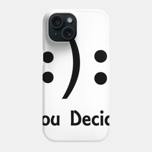 You decide Phone Case