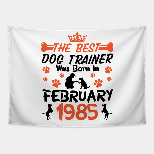 Happy Birthday Dog Mother Father 36 Years Old The Best Dog Trainer Was Born In February 1985 Tapestry by Cowan79