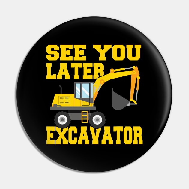 See You Later Excavator Pin by Aratack Kinder