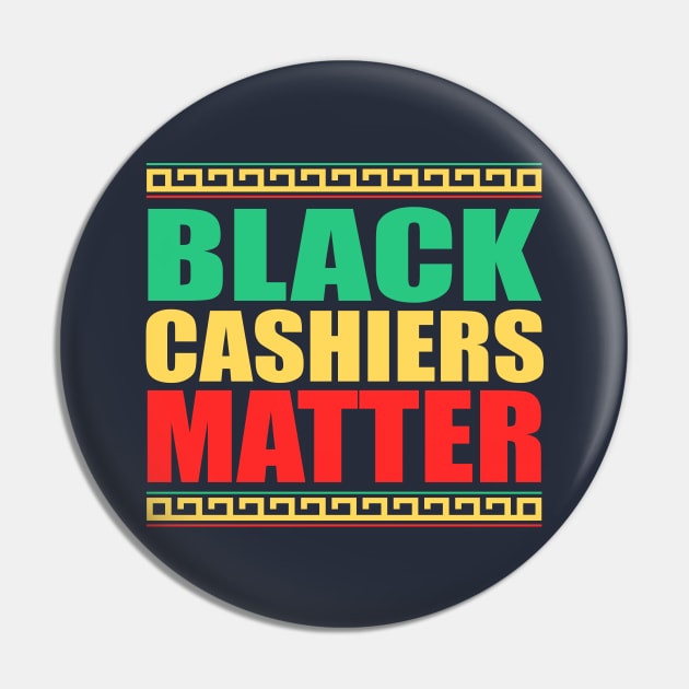 Black Cashiers Matter, Black History Month, BLM protest Pin by slawers