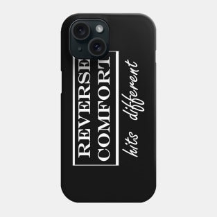 reverse comfort hits different Phone Case