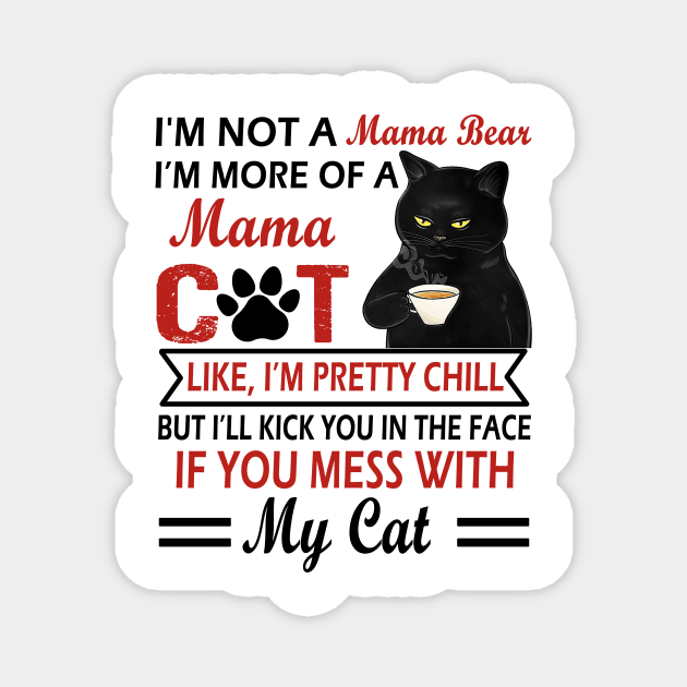 I’m not a mama bear I’m more of a mama cat like I’m pretty chill Magnet by binnacleenta