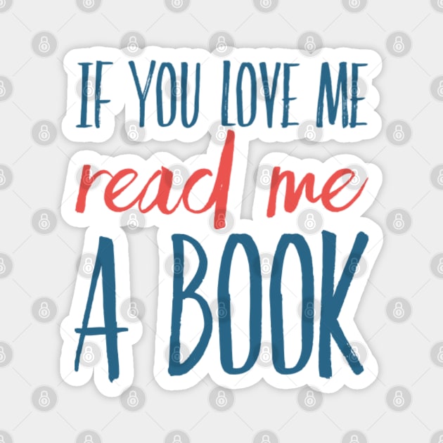 If you love me read me a book Magnet by BoogieCreates