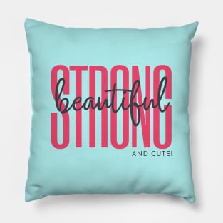 Strong  Beautiful and Cute Pillow