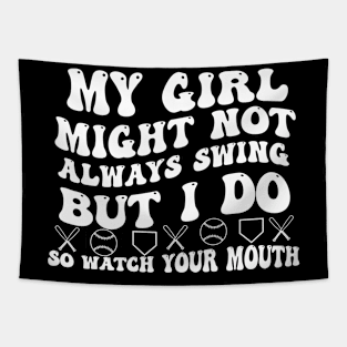 My Girl Might Not Always Swing But I Do So Watch your Mouth Tapestry