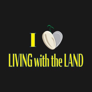 I Love Living with the Land T-Shirt