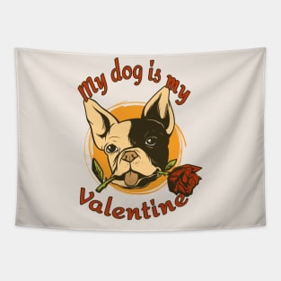 My Dog Is My Valentine Funny Valentines Day French Bulldog Tapestry