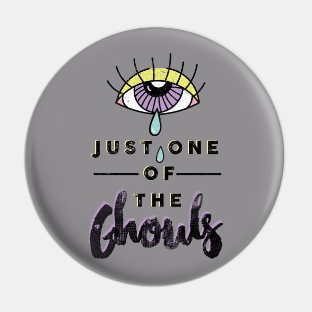 Just One of the Ghouls Pin by Sunshine&Revolt