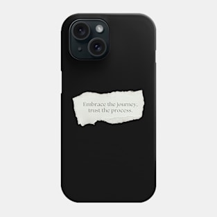 "Embrace the journey, trust the process." Motivational Quote Phone Case