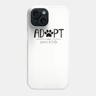 Adopt. Save a Life. Phone Case