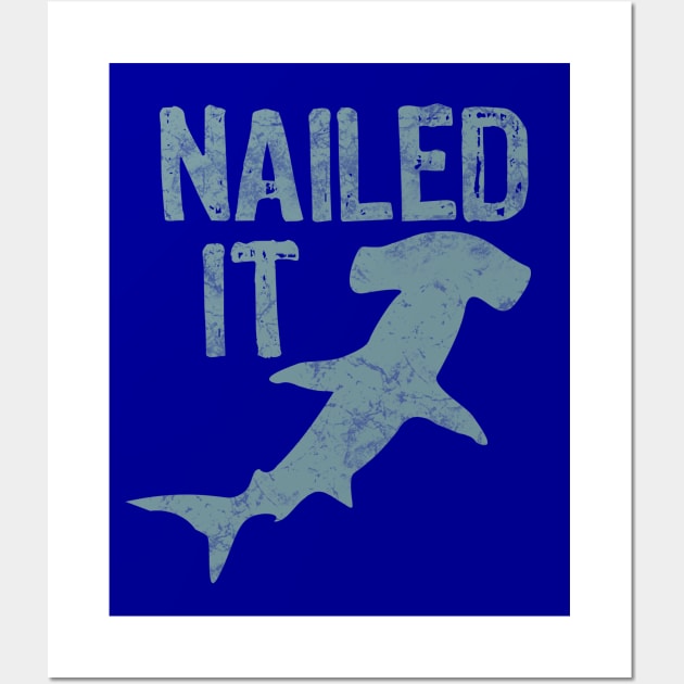 Nailed It Funny Hammerhead Shark - Hammerhead Shark - Posters and Art  Prints