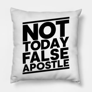 Not Today False Apostle Pillow