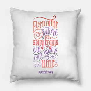 EVEN IN THE FUTURE Pillow