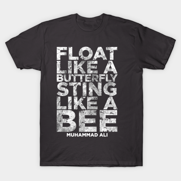 Float Like A Butterfly Sting Like A Bee Muhammad Ali Quote T Shirt Teepublic