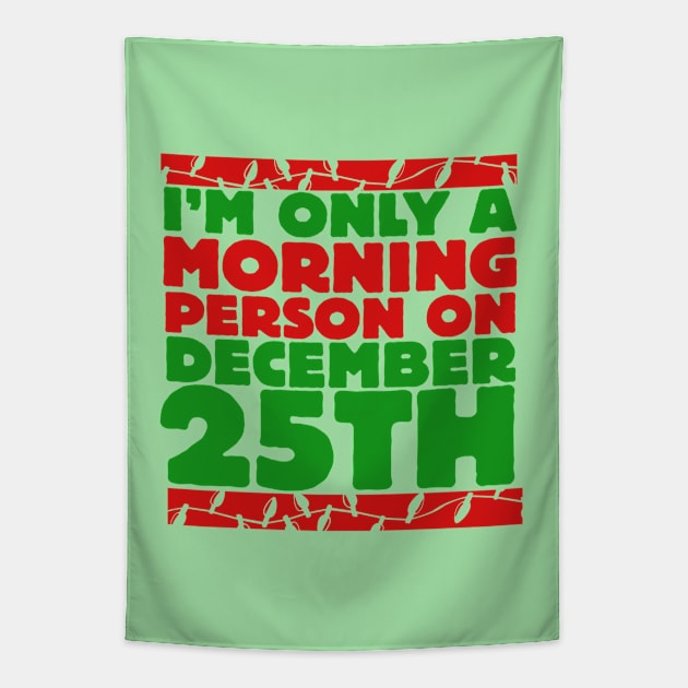 I'm only a morning person on december 25th Tapestry by bubbsnugg