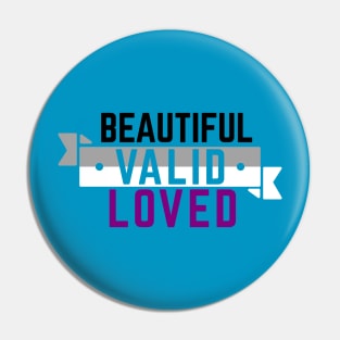 Asexual is Beautiful, Valid, and Loved Pin