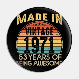 T4691971 Vintage 1971 53 Years Old Being Awesome Pin