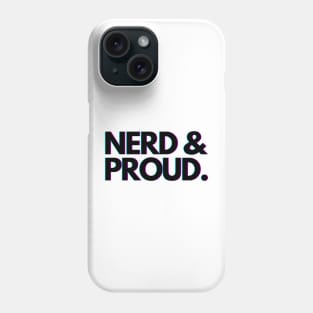 Nerd and Proud Phone Case