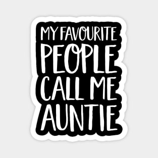 Aunt Gift - My Favourite People Call Me Auntie Magnet