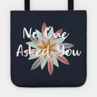 No One Asked You Tote