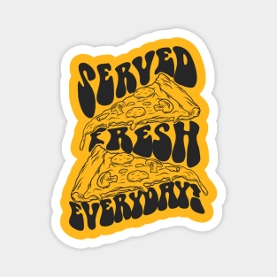 Served Fresh Everyday - Pizza Magnet