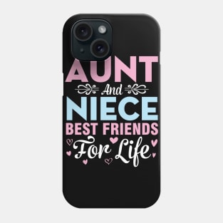 Aunt And Niece Best Friends For Life Happy To Me You Uncle Phone Case