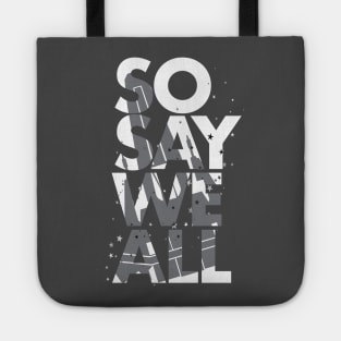 So Say We All - White Tote