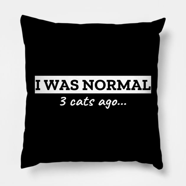 I Was Normal 3 Cats Ago Pillow by LunaMay