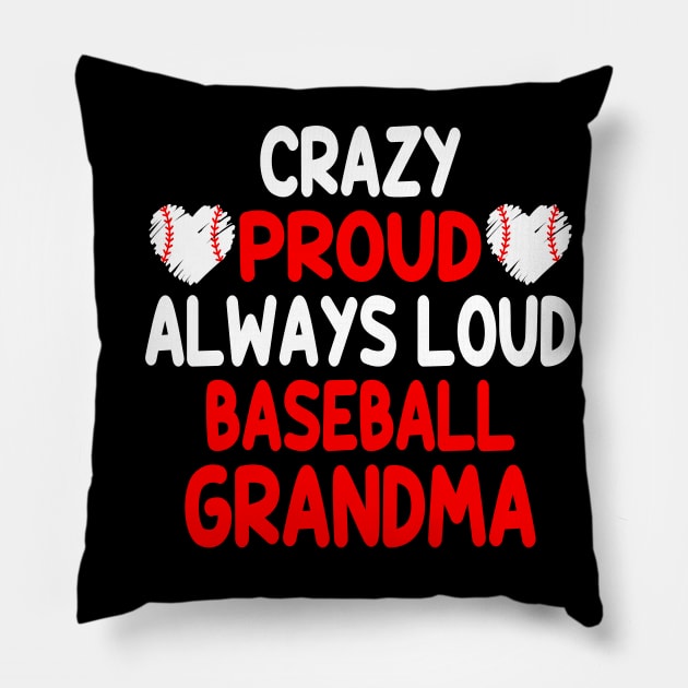 Crazy Proud Always Loud Baseball Grandma Funny Baseball Pillow by WildFoxFarmCo