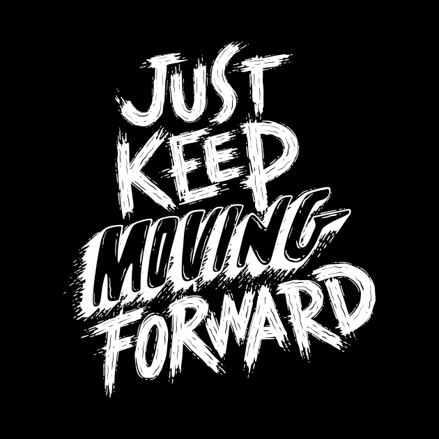 Just Keep Moving Forward by Arch City Tees