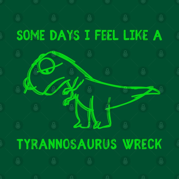 Tyrannosaurus Wreck by Crooked Skull