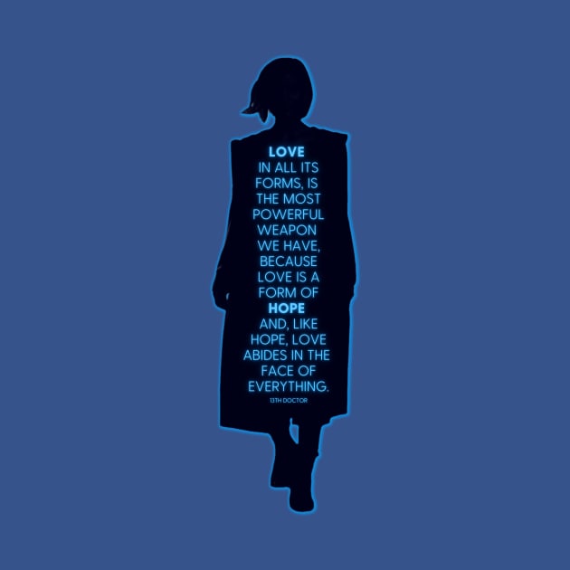 Thirteenth Doctor Quote - Love is a form of hope by Clutterbooke