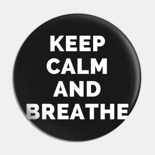 Keep Calm And Breathe - Black And White Simple Font - Funny Meme Sarcastic Satire - Self Inspirational Quotes - Inspirational Quotes About Life and Struggles Pin