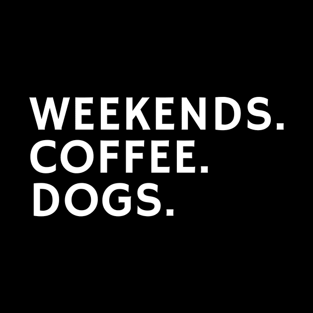 Weekends Coffee Dogs Dog Owners by karolynmarie