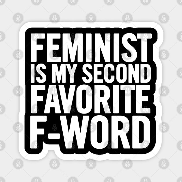 Feminist Is My Second Favorite F-Word Magnet by sergiovarela