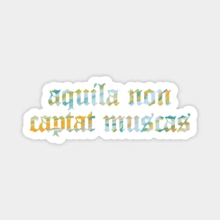 Aquila Non Captat Muscas - The Eagle Doesn't Catch Flies Magnet