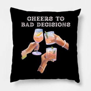 bad decisions cheers Pillow