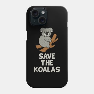 Save the Koalas Cute Australian Koala Phone Case