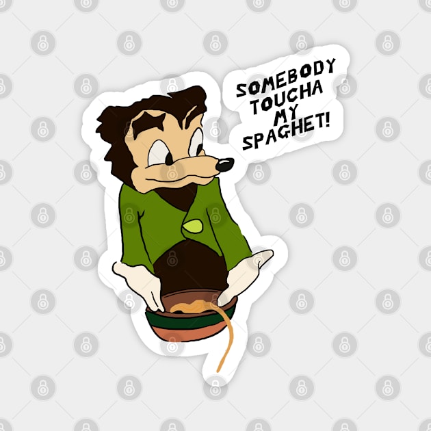 Somebody Toucha My Spaghet! Magnet by Barnyardy