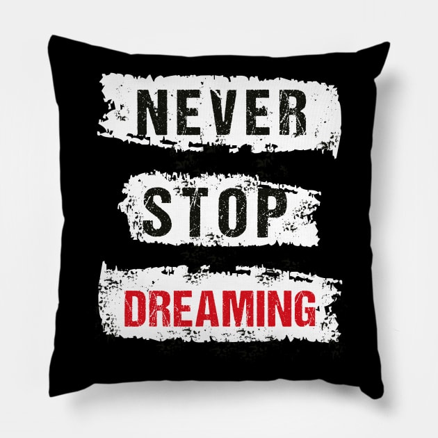 Never stop dreaming typography Pillow by Frispa