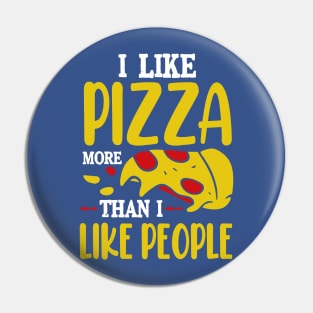 I like Pizza more than I like people Pin