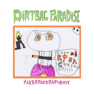 Go To Dirtbag Paradise T-Shirt