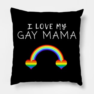 I Love My Gay Mama Mom Mother Pride LGBT Ally Pillow