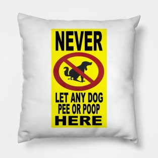 Never Let Any Dog Pee Here Pillow