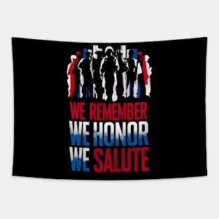 We remember We honor We Salute | Memorial day | Veterans lover gifts Tapestry