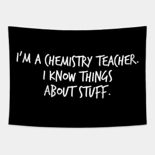 I'm A Chemistry Teacher I Know Things About Stuff Tapestry