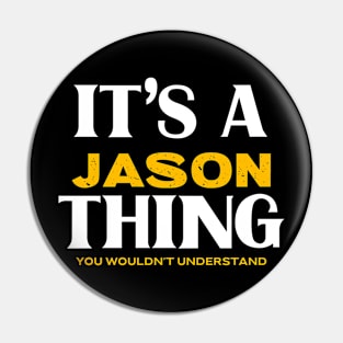 It's a Jason Thing You Wouldn't Understand Pin