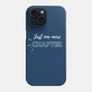 Just One More Chapter Phone Case