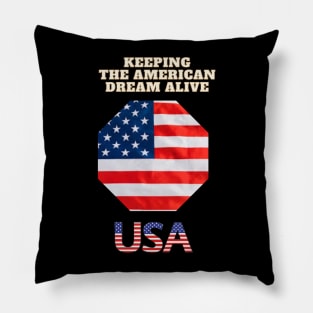 Keeping the American Dream Alive Pillow